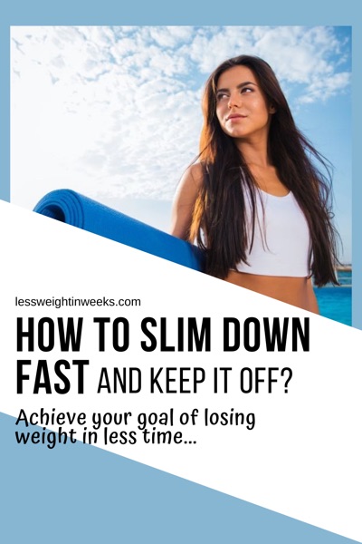 how to slim down fast losing weight