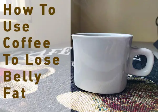 How to use coffee to lose belly fat