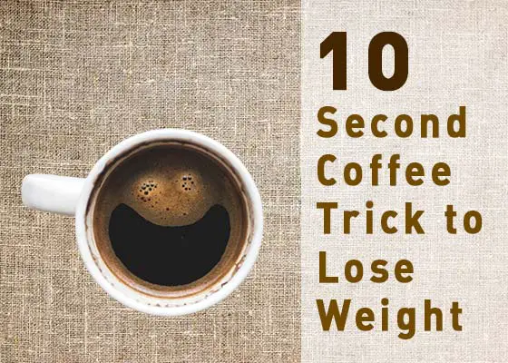 what is the 10 second coffee trick to lose weight